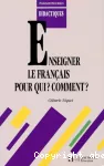 ENSEIGNER LE FRANCAIS, POUR QUI ? COMMENT ?