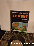 PAPA DIS-MOI LE VENT QU'EST CE QUE C'EST?