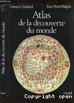 ATLAS DE LA DECOUVERTE DU MONDE