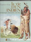 LA VIE D'UN INDIEN D'AMERIQUE : LES CROWS VERS 1850