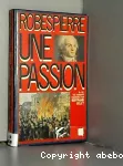 ROBESPIERRE UNE PASSION