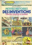 PETITES HISTOIRES DES INVENTIONS QUI ONT CHANGE LE MONDE