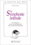 LA SYMPHONIE ANIMALE les animaux dans les expressions de la langue française