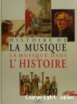HISTOIRE DE LA MUSIQUE : LA MUSIQUE DANS L'HISTOIRE