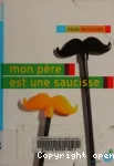 Mon père est une saucisse