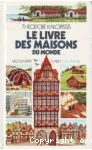 Le livre des maisons du monde