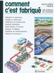 COMMENT C'EST FABRIQUE encyclopédie visuelle - 305 schémas en couleurs