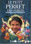 Le petit Perret des fables : d'après Jean de La Fontaine