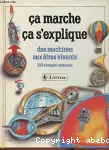 CA MARCHE CA S'EXPLIQUE Des machines aux Etres Vivants 220 exemples étonnants