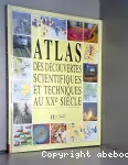 ATLAS DES DECOUVERTES SCIENTIFIQUES ET TECHNIQUES AU XXE SIECLE
