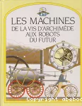 LES MACHINES de la vis d'Archimède aux robots du futur