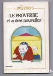 Le proverbe et autres nouvelles