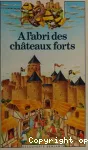 A l'abri des châteaux forts