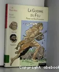 La guerre du feu : roman des âges farouches