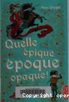 Quelle épique époque opaque !