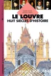 Le Louvre ; huit siècles d'histoire