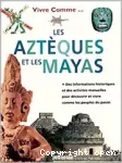 Les Aztèques et les Mayas