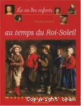 La vie des enfants au temps du Roi-Soleil