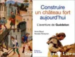 Construire un château fort aujourd'hui : l'aventure de Guédelon