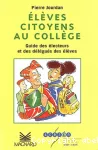 Elèves citoyens au collège : guide des électeurs et des délégués des élèves