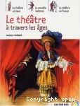 Le théâtre à travers les âges