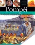 Pompéi : vie et destruction d'une cité romaine