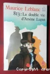 << 813>> LA DOUBLE VIE D'ARSENE LUPIN