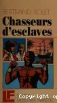 CHASSEURS D'ESCLAVES