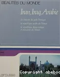 IRAN, IRAQ, ARABIE les émirats du golfe Persique, la république arabe du Yémen...