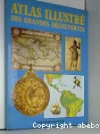 ATLAS ILLUSTRE DES GRANDES DECOUVERTES 1453-1763