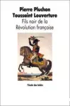 TOUSSAINT LOUVERTURE FILS NOIR DE LA REVOLUTION FRANCAISE