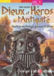 Dieux et héros de l'Antiquité : toute la mythologie grecque et latine