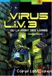 Virus L.I.V. 3 ou la mort des livres